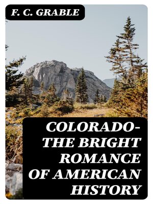 cover image of Colorado—The Bright Romance of American History